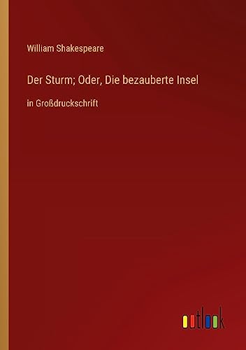 Der Sturm; Oder, Die bezauberte Insel: in Großdruckschrift