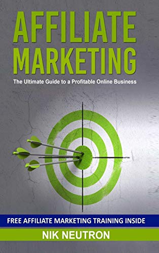 Affiliate Marketing: The Ultimate Guide to a Profitable Online Business