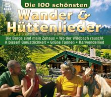 Die 100 schönsten Wanderlieder & Hüttenlieder (100 Lieder auf 5 CDs inkl. Wo der Wildbach rauscht, Grüne Tannen, Karwendellied, uva)