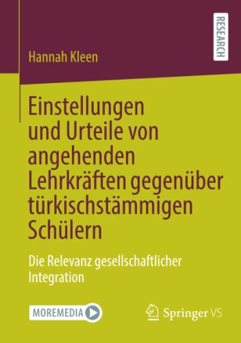 Einstellungen und Urteile von angehenden Lehrkräften gegenüber türkischstämmigen Schülern: Die Relevanz gesellschaftlicher Integration
