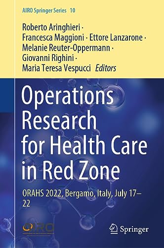 Operations Research for Health Care in Red Zone: ORAHS 2022, Bergamo, Italy, July 17–22 (AIRO Springer Series, 10, Band 10)