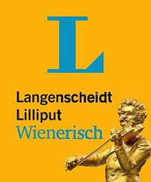 Langenscheidt Lilliput Wienerisch: Wienerisch-Hochdeutsch/Hochdeutsch-Wienerisch (Langenscheidt Dialekt-Lilliputs)