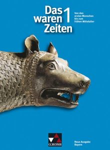 Das waren Zeiten - Neue Ausgabe Bayern / Von den ersten Menschen bis zum frühen Mittelalter: Unterrichtswerk für Geschichte an Gymnasien, Sekundarstufe I / Für die Jahrgangsstufe 6