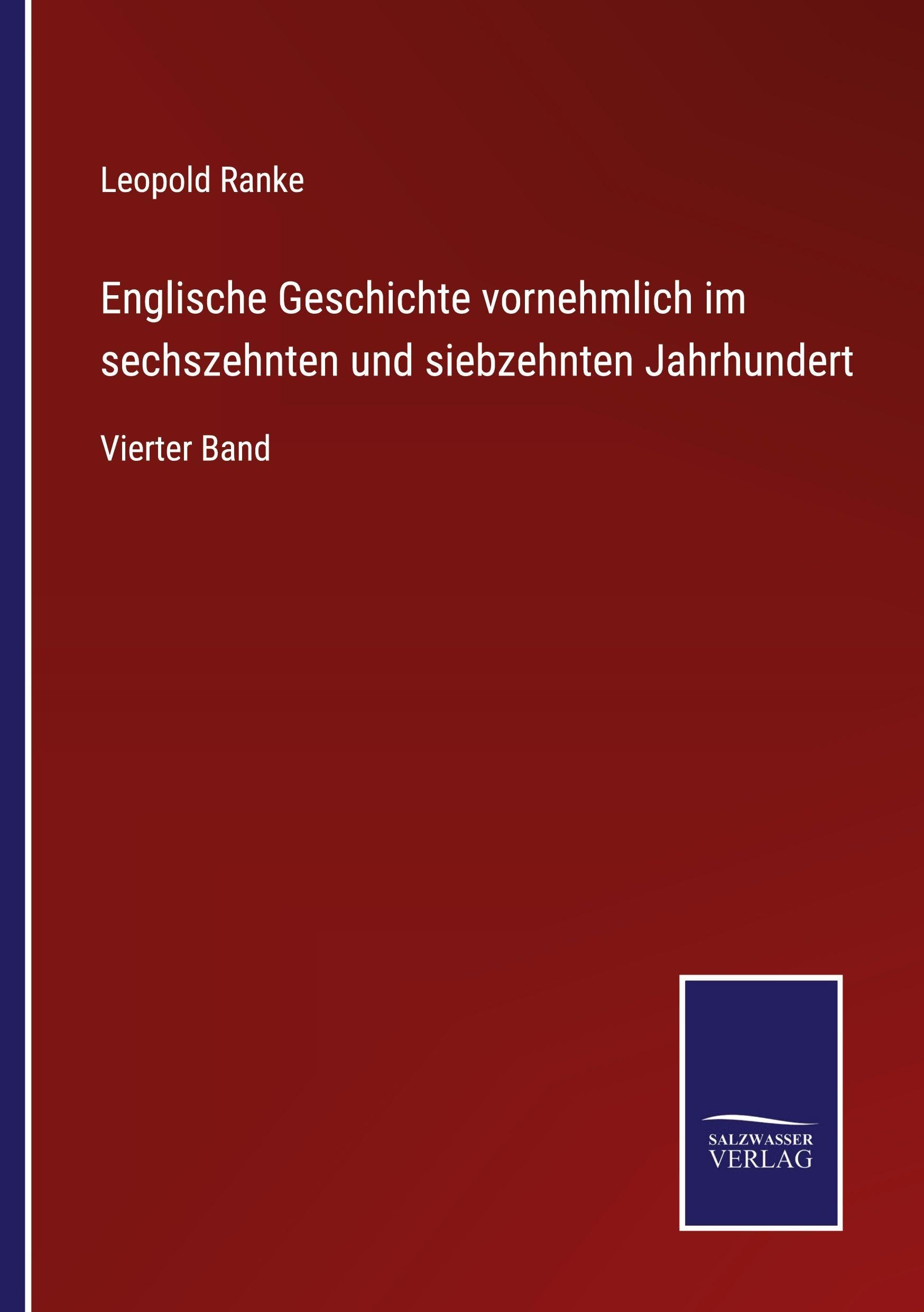 Englische Geschichte vornehmlich im sechszehnten und siebzehnten Jahrhundert: Vierter Band