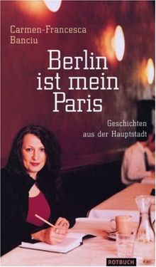 Berlin ist mein Paris: Geschichten aus der Hauptstadt