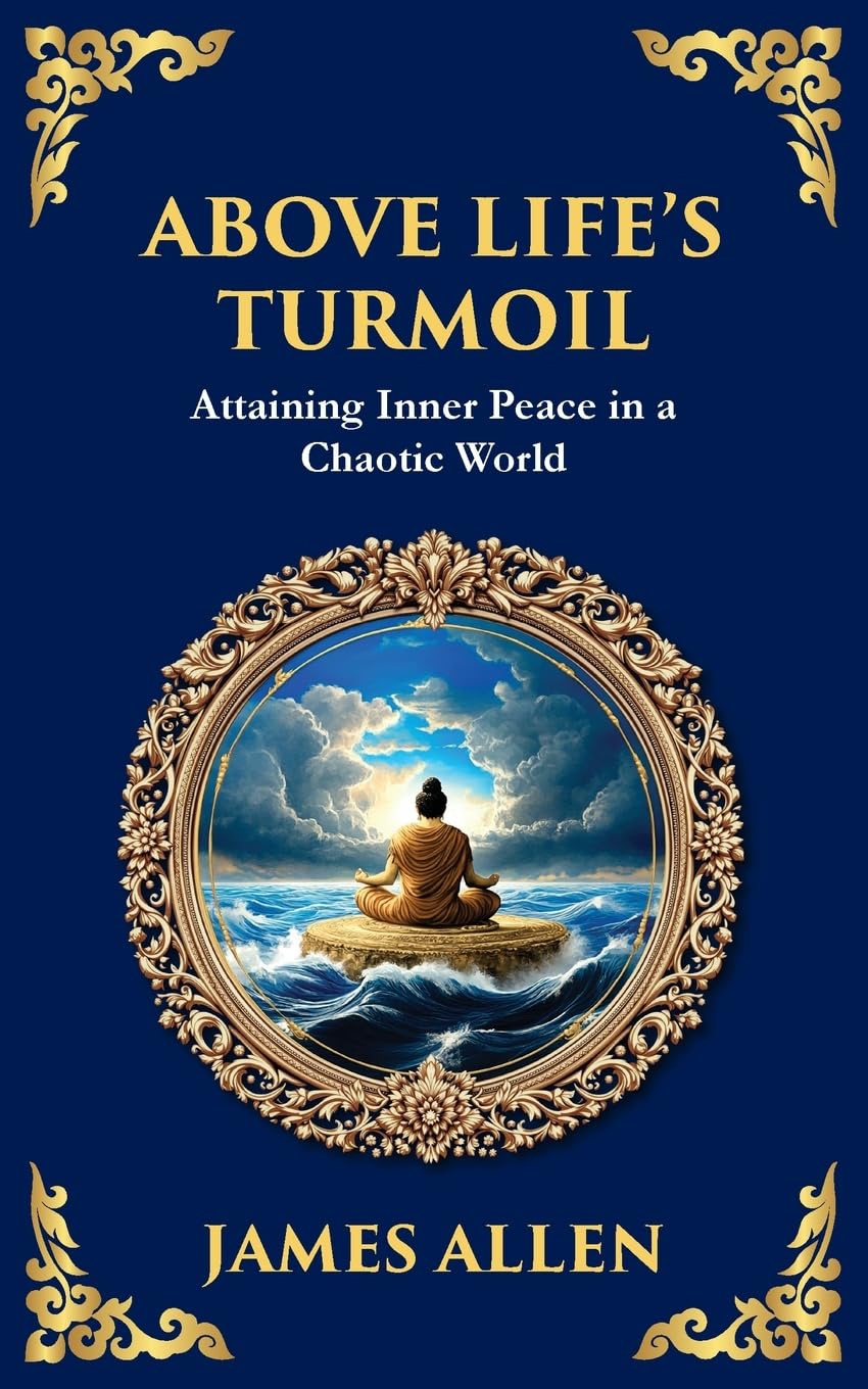 Above Life's Turmoil: Attaining Inner Peace in a Chaotic World (Library of Alexandria, Band 68)