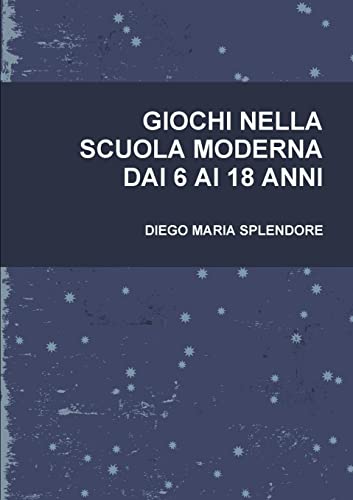 GIOCHI NELLA SCUOLA MODERNA DAI 6 AI 18 ANNI