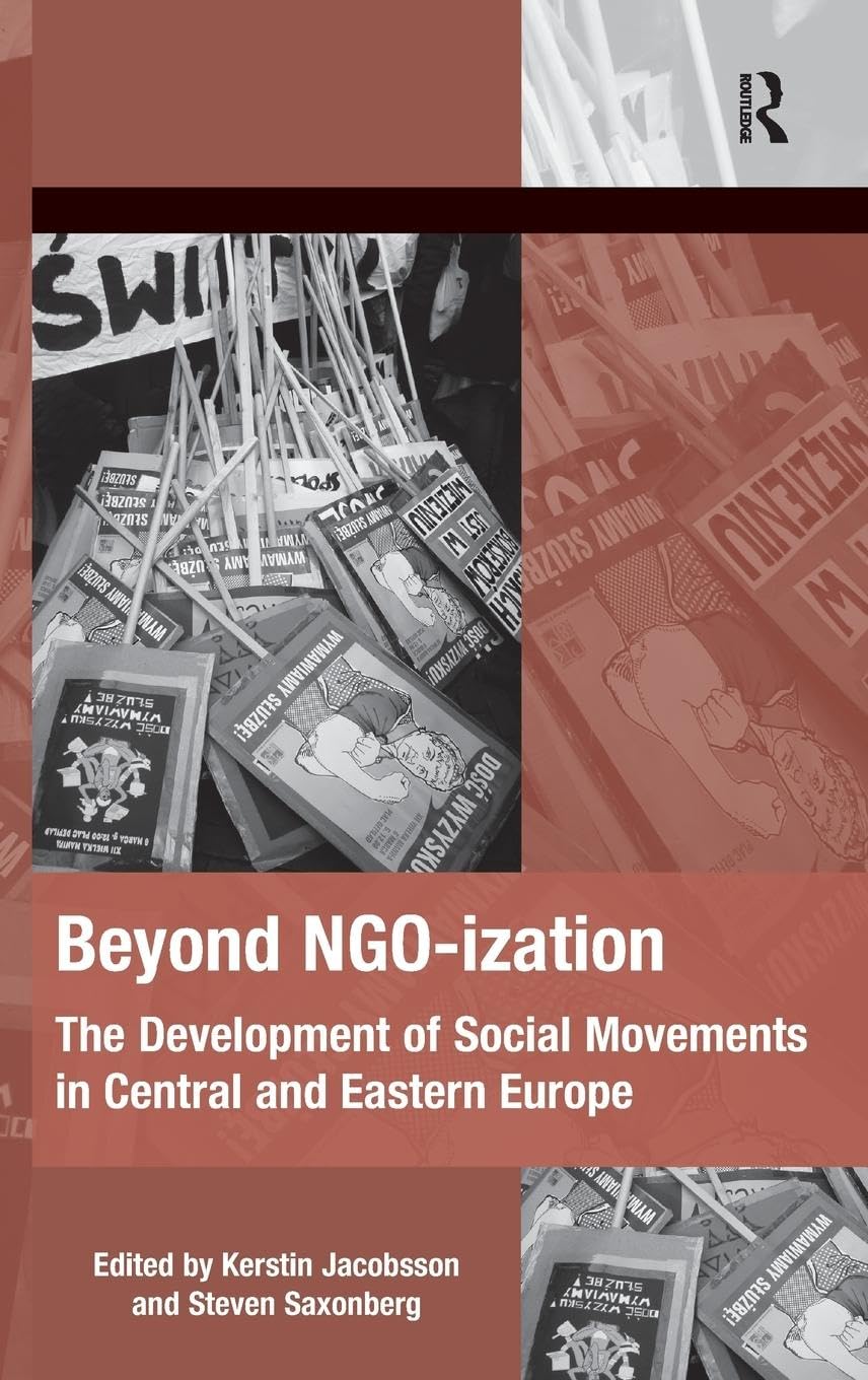 Beyond NGO-ization: The Development of Social Movements in Central and Eastern Europe (The Mobilization Series on Social Movements, Protest, and Culture)