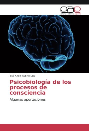 Psicobiología de los procesos de consciencia: Algunas aportaciones