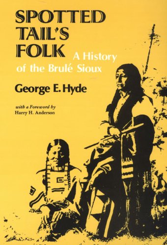 Spotted Tail's Folk: A History of the Brule Sioux (Civilization of the American Indian)