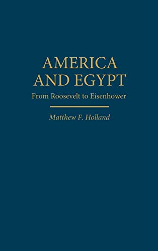 America and Egypt: From Roosevelt to Eisenhower