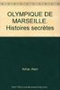 Olympique de Marseille : histoires secrètes