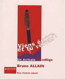 Viens écrire et tu verras ! : un écrivain au collège