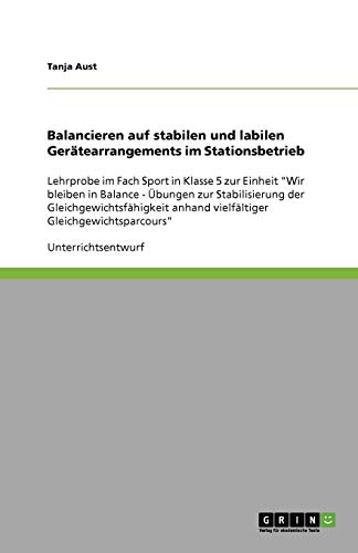 Balancieren auf stabilen und labilen Gerätearrangements im Stationsbetrieb: Lehrprobe im Fach Sport in Klasse 5 zur Einheit Wir bleiben in Balance - ... anhand vielfältiger Gleichgewichtsparcours