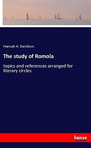 The study of Romola: topics and references arranged for literary circles
