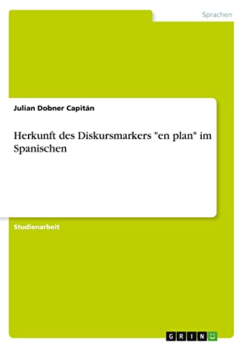 Herkunft des Diskursmarkers en plan im Spanischen