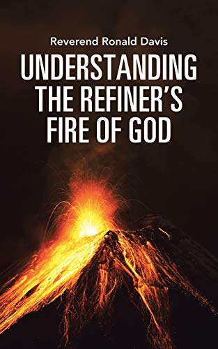 Understanding the Refiner's Fire of God
