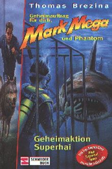 Geheimauftrag für dich, Mark Mega und Phantom, Bd.14, Geheimaktion Superhai