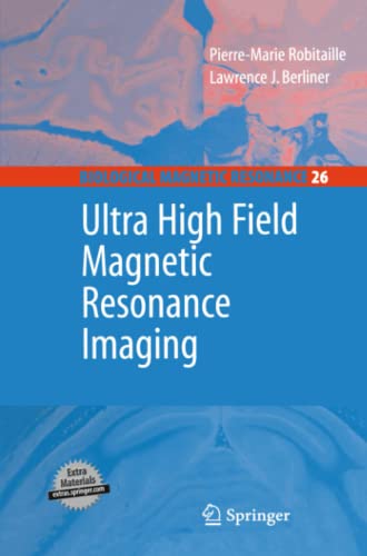 Ultra High Field Magnetic Resonance Imaging (Biological Magnetic Resonance, Band 26)