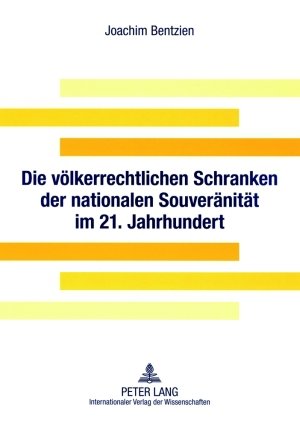 Die völkerrechtlichen Schranken der nationalen Souveränität im 21. Jahrhundert