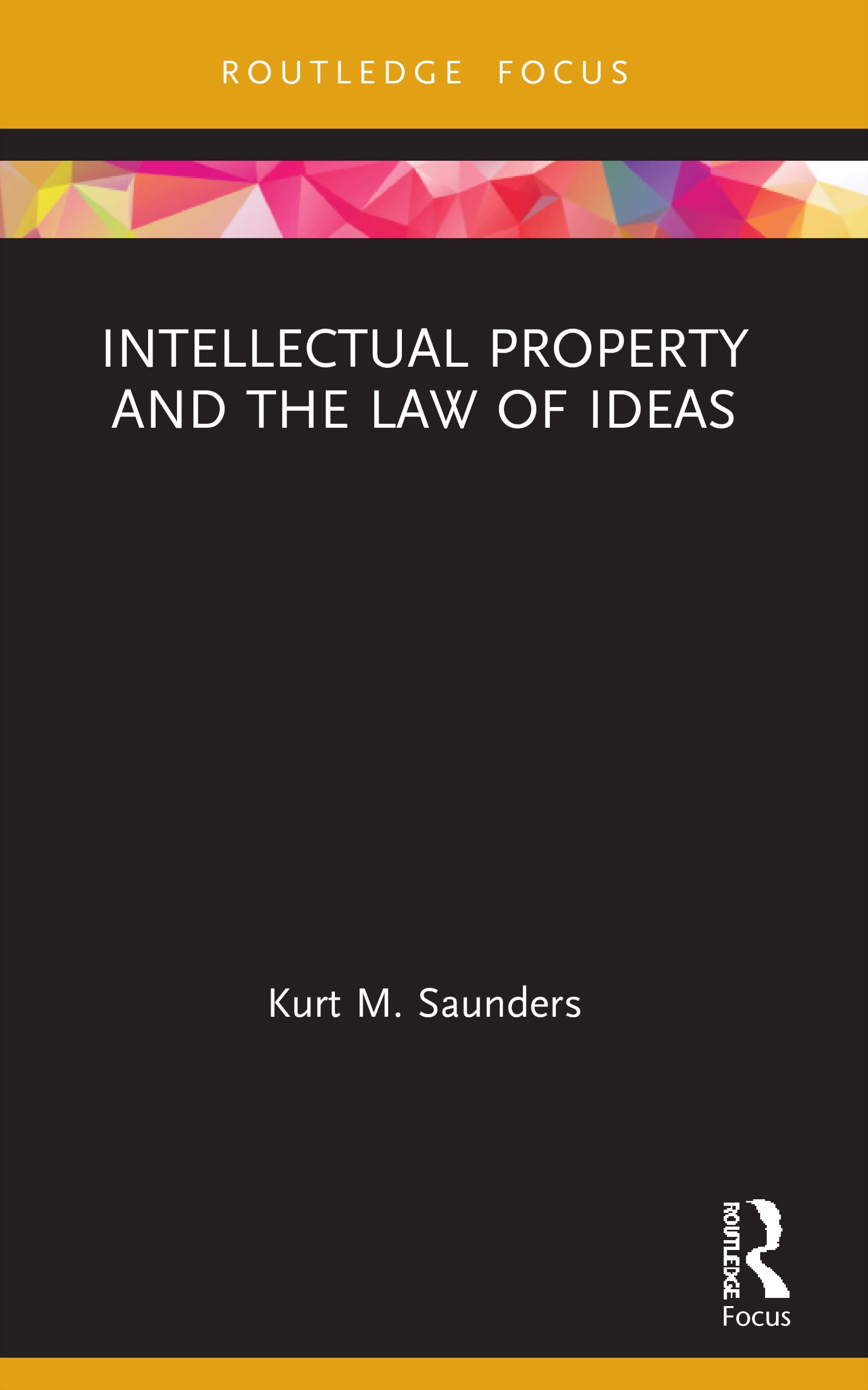 Intellectual Property and the Law of Ideas (Routledge Research in Intellectual Property)