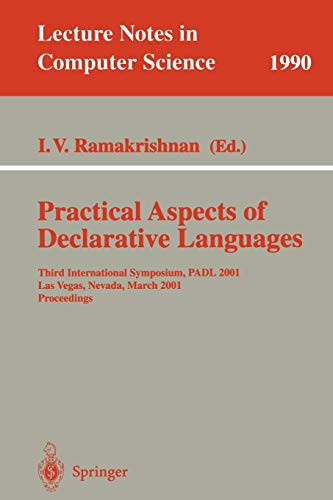 Practical Aspects of Declarative Languages: Third International Symposium, PADL 2001 Las Vegas, Nevada, March 11-12, 2001 Proceedings (Lecture Notes in Computer Science, 1990, Band 1990)