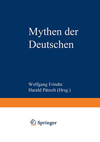 Mythen der Deutschen: Deutsche Befindlichkeiten Zwischen Geschichten Und Geschichte