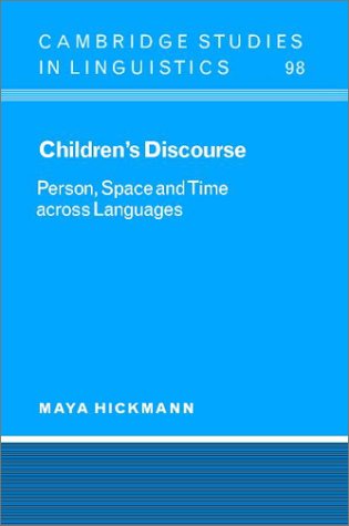 Children's Discourse: Person, Space and Time across Languages (Cambridge Studies in Linguistics, Band 98)