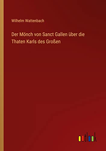 Der Mönch von Sanct Gallen über die Thaten Karls des Großen