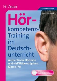 Hörkompetenz-Training im Deutschunterricht. Klasse 7/8: Authentische Hörtexte und vielfältige Aufgaben (7. und 8. Klasse)