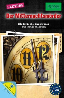 PONS Kurzkrimi Deutsch als Fremdsprache "Der Mitternachtsmörder": Mörderische Kurzkrimis zum Deutschlernen (PONS Kurzkrimis)