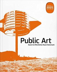 Public Art 2014-2015: Kunst im öffentlichen Raum Steiermark