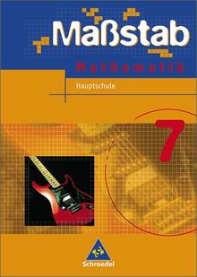 Massstab. Mathematik für Hauptschulen - Ausgabe 2004: Maßstab - Mathematik für Hauptschulen in Nordrhein-Westfalen und Bremen - Ausgabe 2005: Schülerband 7: geeignet für: Bremen, Nordrhein-Westfalen