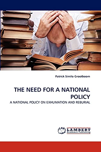 THE NEED FOR A NATIONAL POLICY: A NATIONAL POLICY ON EXHUMATION AND REBURIAL