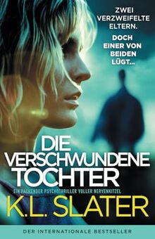 Die verschwundene Tochter: Ein packender Psychothriller voller Nervenkitzel