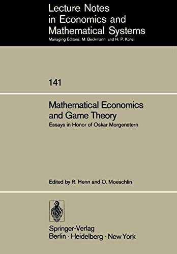 Mathematical Economics and Game Theory: Essays in Honor of Oskar Morgenstern (Lecture Notes in Economics and Mathematical Systems, 141, Band 141)