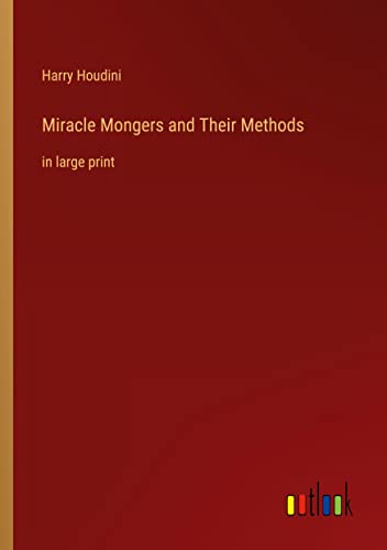 Miracle Mongers and Their Methods: in large print