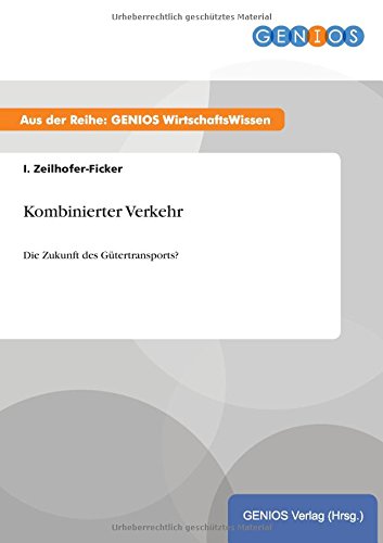 Kombinierter Verkehr: Die Zukunft des Gütertransports?