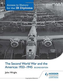 Access to History for the IB Diploma: The Second World War and the Americas 1933-1945