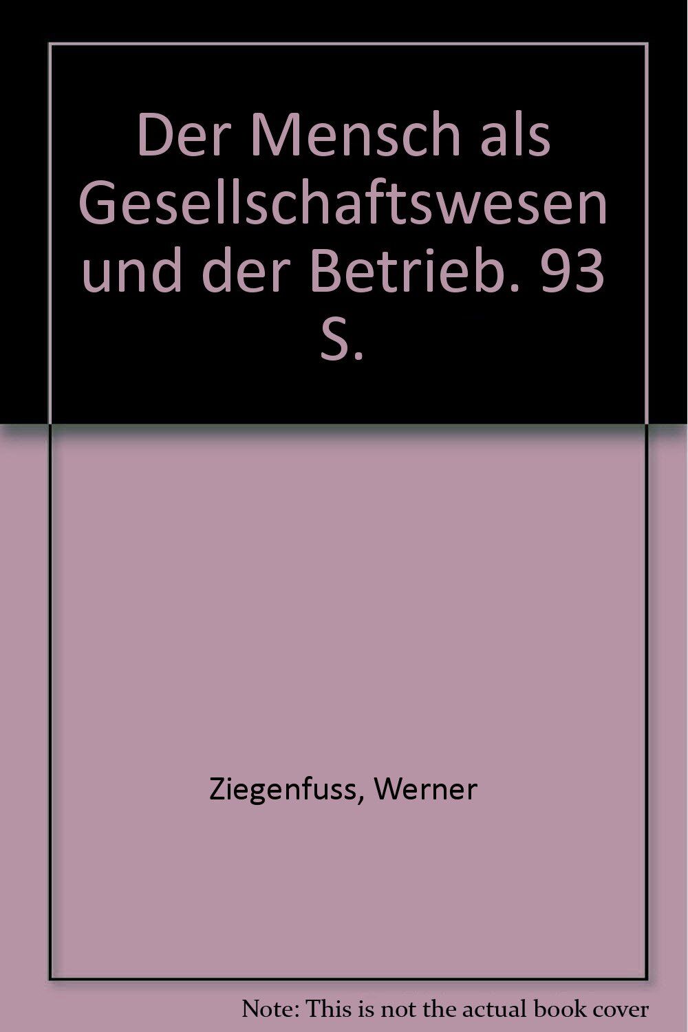 Der Mensch als Gesellschaftswesen und der Betrieb.