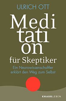 Meditation für Skeptiker: Ein Neurowissenschaftler erklärt den Weg zum Selbst