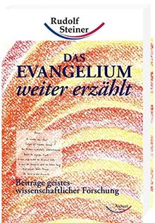 Das Evangelium weiter erzählt: Beiträge geisteswissenschaftlicher Forschung