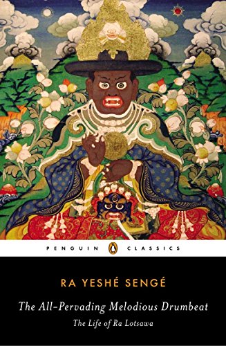 The All-Pervading Melodious Drumbeat: The Life of Ra Lotsawa (Penguin Classics)