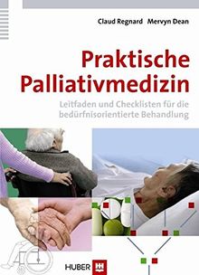 Praktische Palliativmedizin: Leitfaden und Checklisten für die bedürfnisorientierte Behandlung