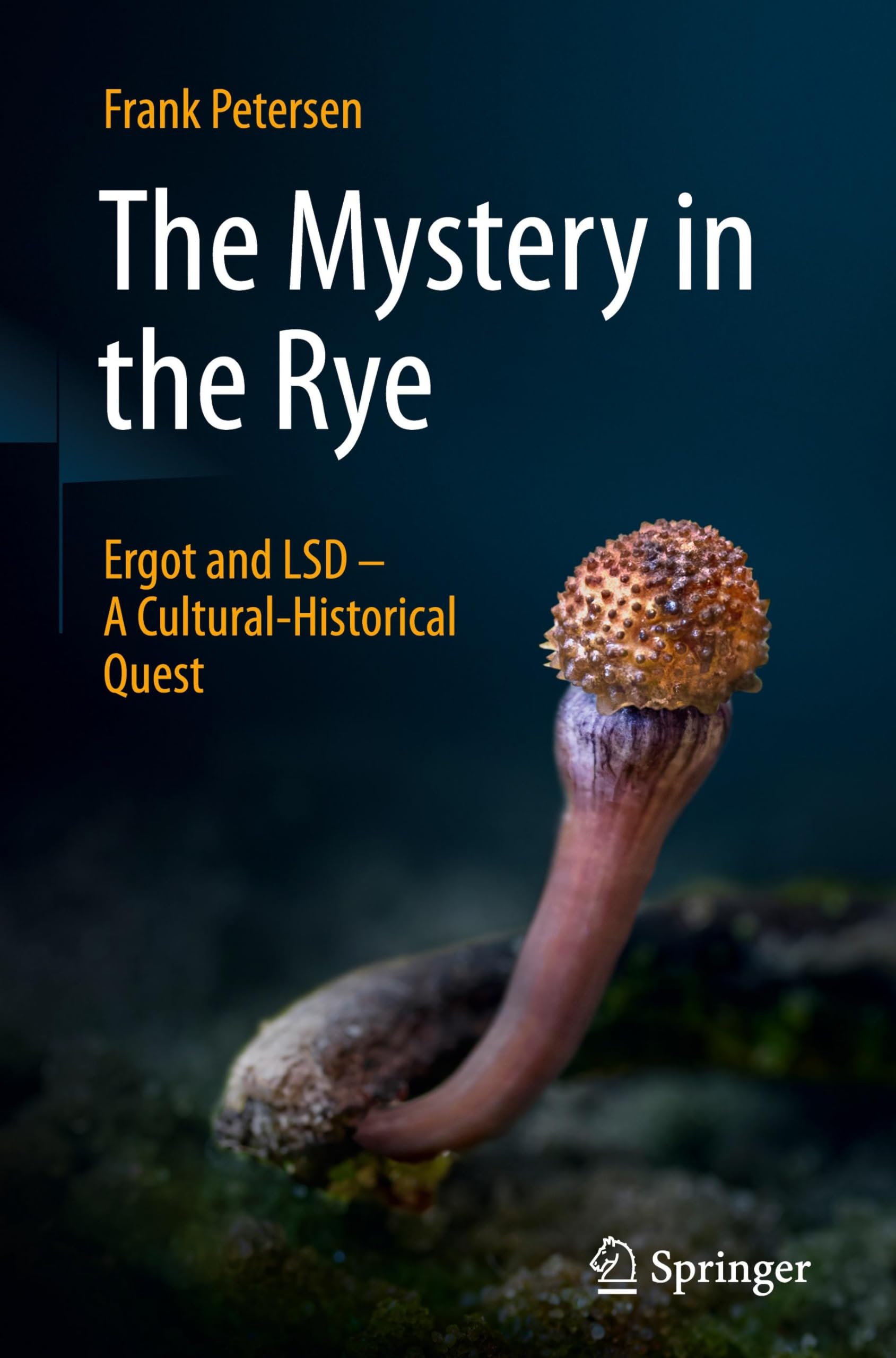 The Mystery in the Rye: Ergot and LSD – A Cultural-Historical Quest
