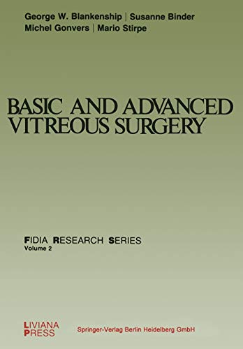 Basic and Advanced Vitreous Surgery (Fidia Research Series) (FIDIA Research Series, 2, Band 2)