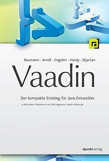 Vaadin: Der kompakte Einstieg für Java-Entwickler (Mit einem Geleitwort von Ville Ingmann, Vaadin Advocate)