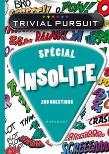 Trivial Pursuit : spécial insolite : 200 questions