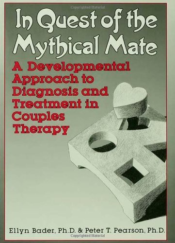 In Quest of the Mythical Mate: Developmental Approach to Diagnosis and Treatment in Couples Therapy