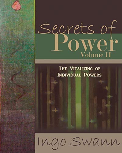 Ingo Swann Secrets Of Power, Volume Ii, The Vitalizing Of Individual Powers